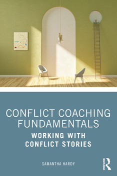 Paperback Conflict Coaching Fundamentals: Working with Conflict Stories Book