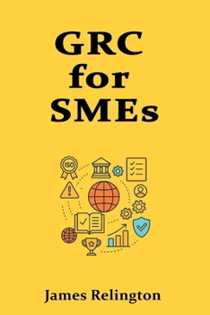 GRC for SMEs: Right-Sized Controls for Growing Businesses