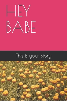 HEY BABE: This is your story