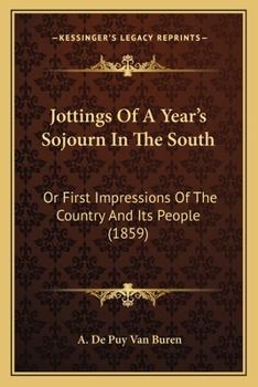 Paperback Jottings Of A Year's Sojourn In The South: Or First Impressions Of The Country And Its People (1859) Book