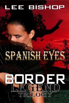Paperback Spanish Eyes: Border Legend Trilogy Book