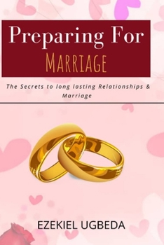 Paperback Preparing for Marriage: The Secrets to Long Lasting Relationship and Marriage Book