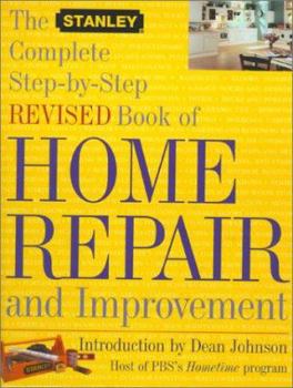 Hardcover The Stanley Complete Step-By-Step Revised Book of Home Repair and Improvement Book