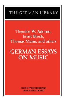 Paperback German Essays on Music: Theodor W. Adorno, Ernst Bloch, Thomas Mann, and Others Book