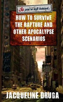 Paperback So You're Left Behind: How to Survive to Rapture and Other Apocalypse Scenarios Book