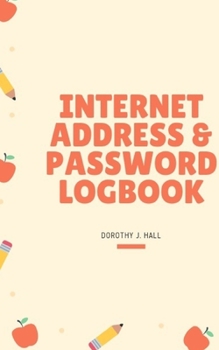 Paperback Internet Address & Password Logbook: Keep your usernames, social info, passwords, web addresses and security question in one. So easy & organized Book