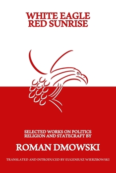 Paperback White Eagle, Red Sunrise: Selected Works on Politics, Religion and Statecraft Book