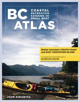 Paperback BC Coastal Recreation Kayaking and Small Boat Atla: Vol. 1: British Columbia's South Coast and East Vancouver Island Book