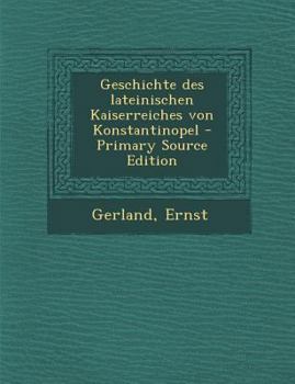 Paperback Geschichte Des Lateinischen Kaiserreiches Von Konstantinopel [German] Book