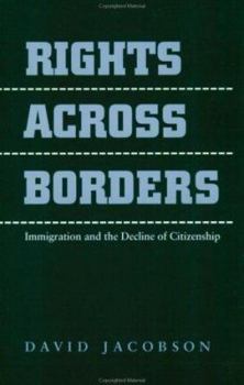 Paperback Rights Across Borders: Immigration and the Decline of Citizenship Book