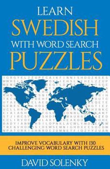 Paperback Learn Swedish with Word Search Puzzles: Learn Swedish Language Vocabulary with Challenging Word Find Puzzles for All Ages Book