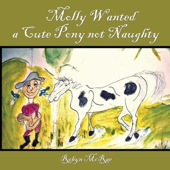 Paperback Molly Wanted A Cute Pony Not Naughty Book