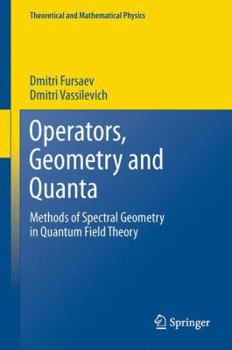 Paperback Operators, Geometry and Quanta: Methods of Spectral Geometry in Quantum Field Theory Book