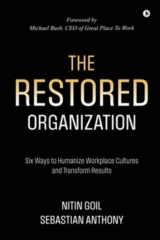 Paperback The Restored Organization: Six Ways to Humanize Workplace Cultures and Transform Results Book