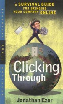 Clicking Through: A Survival Guide for Bringing Your Company Online