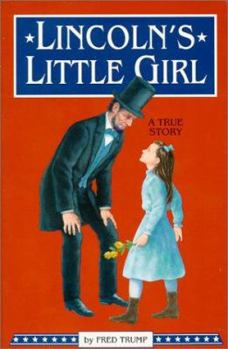 Lincoln's Little Girl: A True Story