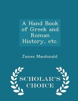 Paperback A Hand Book of Greek and Roman History, Etc. - Scholar's Choice Edition Book