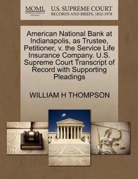 Paperback American National Bank at Indianapolis, as Trustee, Petitioner, V. the Service Life Insurance Company. U.S. Supreme Court Transcript of Record with Su Book