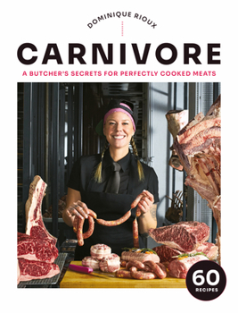 Hardcover Carnivore: A Butcher's Secrets for Perfectly Cooked Meats Book