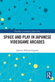Paperback Space and Play in Japanese Videogame Arcades Book