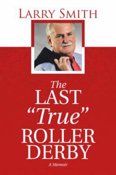 Hardcover The Last "True" Roller Derby: A Memoir Book