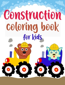 Paperback Construction Coloring Book For Kids: Construction Vehicles Coloring Book For Kids, Funny Colouring Book For Boys and Girls, Construction Coloring Book
