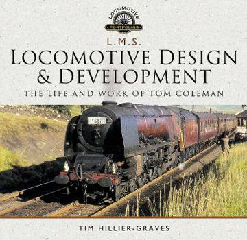 Hardcover L M S Locomotive Design and Development: The Life and Work of Tom Coleman Book