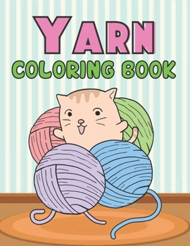 Paperback Yarn coloring book: A Beautiful Yarn coloring books Designs to Color for Yarn Lover Book