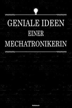 Geniale Ideen einer Mechatronikerin Notizbuch: Mechatronikerin Journal DIN A5 liniert 120 Seiten Geschenk (German Edition)