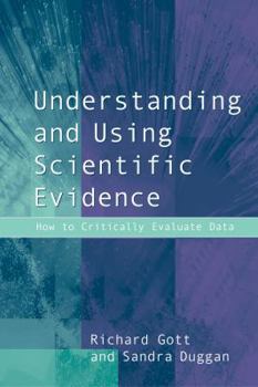 Paperback Understanding and Using Scientific Evidence: How to Critically Evaluate Data Book