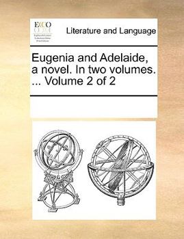 Paperback Eugenia and Adelaide, a novel. In two volumes. ... Volume 2 of 2 Book