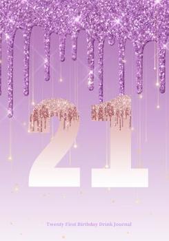 Twenty First Birthday Drink Journal: Birthday Celebration Bar Crawl Scrapbook