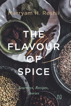 Hardcover The Flavour of Spice: Journeys, Recipes, Stories Book