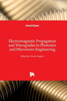 Hardcover Electromagnetic Propagation and Waveguides in Photonics and Microwave Engineering Book