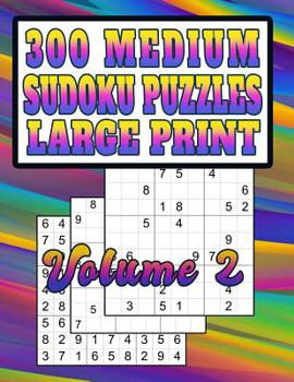 Paperback 300 Medium Sudoku Puzzles: Large Print! Medium-Level Puzzles for Learning [Large Print] Book