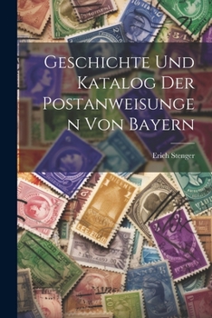 Paperback Geschichte Und Katalog Der Postanweisungen Von Bayern [German] Book