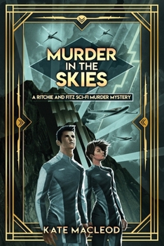 Murder in the Skies: A Ritchie and Fitz Sci-Fi Murder Mystery - Book #2 of the Ritchie and Fitz Sci-Fi Murder Mystery