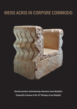 Mens Acris in Corpore Commodo: Festschrift in Honour of the 70th Birthday of Ivan Matejcic