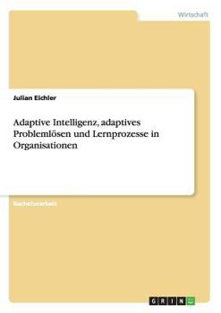 Paperback Adaptive Intelligenz, adaptives Problemlösen und Lernprozesse in Organisationen [German] Book