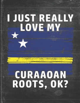 I Just Really Like Love My Curaaoan Roots: Curacao Pride Personalized Customized Gift  Undated Planner Daily Weekly Monthly Calendar Organizer Journal