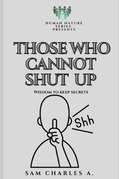 Paperback Those Who Cannot Shut Up: wisdom to keep secrets Book