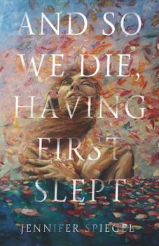 Paperback And So We Die, Having First Slept Book