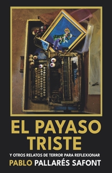 Paperback EL PAYASO TRISTE y otros relatos de terror para reflexionar. [Spanish] Book
