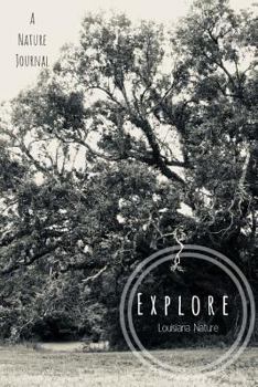 Paperback Explore Louisiana Nature: A Journal: For The Nature Lovers Book