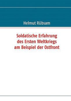 Paperback Soldatische Erfahrung des Ersten Weltkriegs am Beispiel der Ostfront [German] Book
