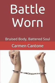 Paperback Battle Worn: Bruised Body, Battered Soul Book