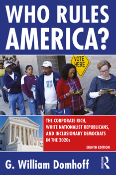 Paperback Who Rules America?: The Corporate Rich, White Nationalist Republicans, and Inclusionary Democrats in the 2020s Book