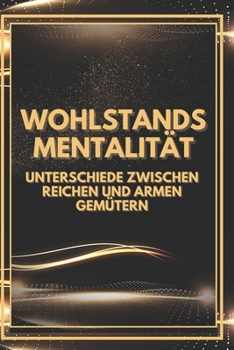 Paperback Wohlstandsmentalität: Unterschiede zwischen reichen und armen Gemütern [German] Book