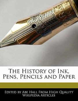 Paperback The History of Ink, Pens, Pencils and Paper Book