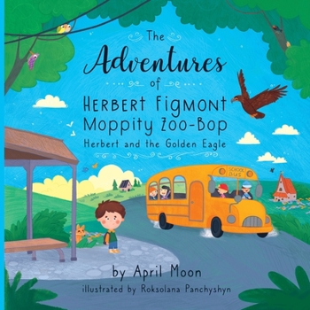 Paperback The Adventures of Herbert Figmont Moppity Zoo-Bop: Herbert and the Golden Eagle Book